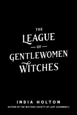 Die Liga der sanftmütigen Hexen (League of Gentlewomen Witches) - The League of Gentlewomen Witches