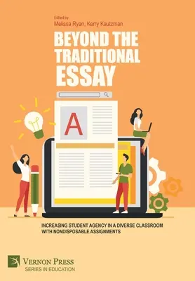 Jenseits des traditionellen Aufsatzes: Mehr Eigenverantwortung für Schüler in einem heterogenen Klassenzimmer mit nicht wegwerfbaren Aufträgen - Beyond the Traditional Essay: Increasing Student Agency in a Diverse Classroom with Nondisposable Assignments
