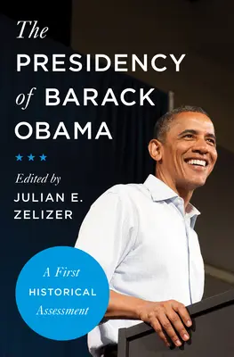 Die Präsidentschaft von Barack Obama: Eine erste historische Bestandsaufnahme - The Presidency of Barack Obama: A First Historical Assessment
