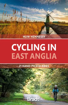 Radfahren in East Anglia: 21 handverlesene Fahrten - Cycling in East Anglia: 21 Hand-Picked Rides