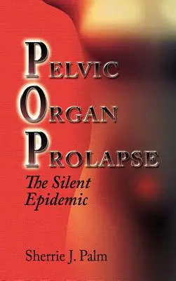 Beckenorganprolaps: Die stille Epidemie - Pelvic Organ Prolapse: The Silent Epidemic