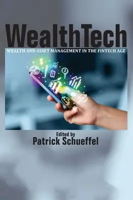 WealthTech: Vermögen und Vermögensverwaltung im FinTech-Zeitalter - WealthTech: Wealth and Asset Management in the FinTech Age