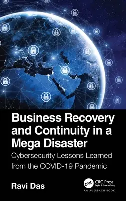 Geschäftswiederherstellung und Kontinuität in einer Mega-Katastrophe: Lehren für die Cybersicherheit aus der Covid-19-Pandemie - Business Recovery and Continuity in a Mega Disaster: Cybersecurity Lessons Learned from the Covid-19 Pandemic