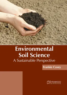 Ökologische Bodenkunde: Eine nachhaltige Perspektive - Environmental Soil Science: A Sustainable Perspective