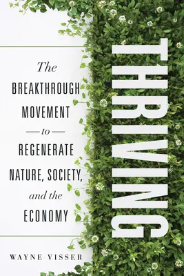 Aufblühen: Die bahnbrechende Bewegung zur Regenerierung von Natur, Gesellschaft und Wirtschaft - Thriving: The Breakthrough Movement to Regenerate Nature, Society, and the Economy