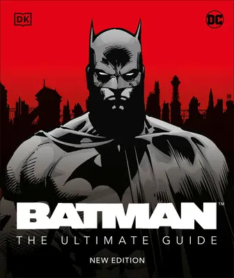 Batman das ultimative Handbuch Neue Ausgabe - Batman the Ultimate Guide New Edition