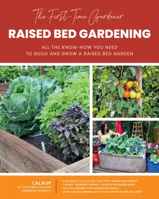 Das erste Mal gärtnern: Hochbeet-Gärtnern: Alles, was Sie wissen müssen, um einen Hochbeetgarten anzulegen und zu pflegen, Band 3 - The First-Time Gardener: Raised Bed Gardening: All the Know-How You Need to Build and Grow a Raised Bed Gardenvolume 3