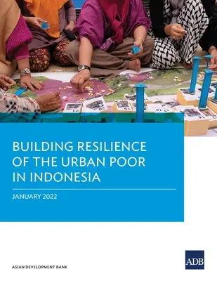Stärkung der Widerstandsfähigkeit der armen städtischen Bevölkerung in Indonesien - Building Resilience of the Urban Poor in Indonesia