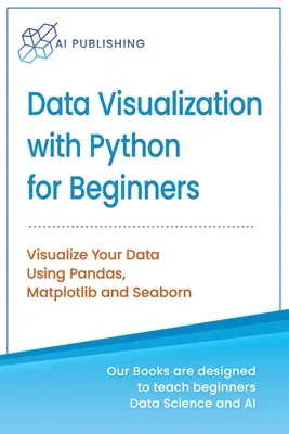 Datenvisualisierung mit Python für Einsteiger: Visualisieren Sie Ihre Daten mit Pandas, Matplotlib und Seaborn - Data Visualization with Python for Beginners: Visualize Your Data using Pandas, Matplotlib and Seaborn