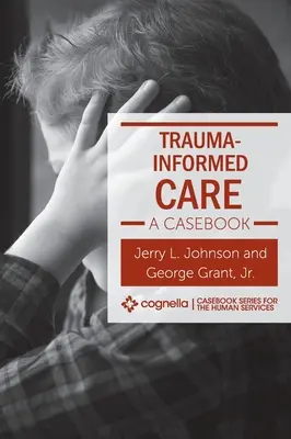 Trauma-Informierte Pflege: Ein Fallbuch - Trauma-Informed Care: A Casebook