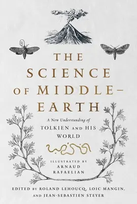Die Wissenschaft von Mittelerde: Ein neues Verständnis von Tolkien und seiner Welt - The Science of Middle-Earth: A New Understanding of Tolkien and His World