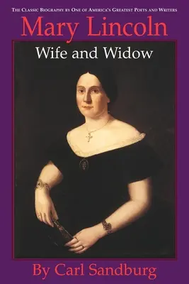 Mary Lincoln: Ehefrau und Witwe: Ehefrau und Witwe - Mary Lincoln: Wife and Widow: Wife and Widow