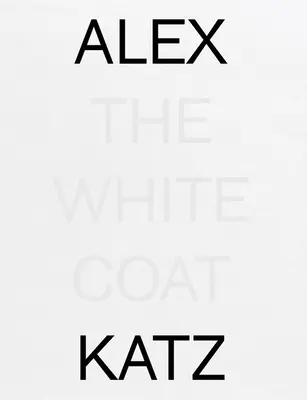 Alex Katz: Der weiße Mantel - Alex Katz: The White Coat