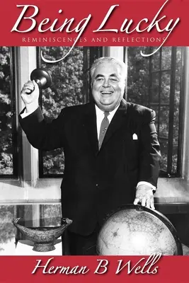 Glücklich sein: Reminiszenzen und Reflektionen - Being Lucky: Reminiscences and Reflections