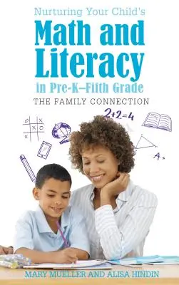 Förderung der mathematischen und literarischen Fähigkeiten Ihres Kindes in der ersten bis fünften Klasse: Die Verbindung zur Familie - Nurturing Your Child's Math and Literacy in Pre-K-Fifth Grade: The Family Connection