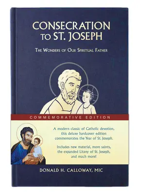 Weihe an den heiligen Josef: Gedenkausgabe zum Jahr des heiligen Josef: Die Wunder unseres geistlichen Vaters - Consecration to St. Joseph: Year of St. Joseph Commemorative Edition: The Wonders of Our Spiritual Father