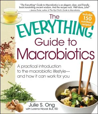 Alles zum Thema Makrobiotik: Eine praktische Einführung in die makrobiotische Lebensweise - und wie sie für Sie funktionieren kann - Everything Guide to Macrobiotics: A Practical Introduction to the Macrobiotic Lifestyle - And How It Can Work for You