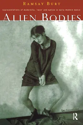 Fremde Körper: Repräsentationen von Modernität, 'Rasse' und Nation im frühen modernen Tanz - Alien Bodies: Representations of Modernity, 'Race' and Nation in Early Modern Dance