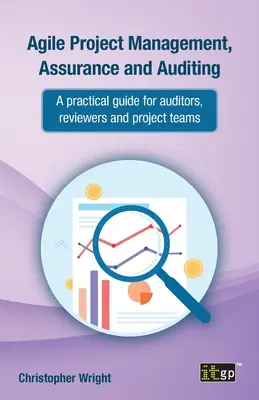 Agiles Projektmanagement, Assurance und Auditing: Ein praktischer Leitfaden für Auditoren, Reviewer und Projektteams - Agile Project Management, Assurance and Auditing: A Practical Guide for Auditors, Reviewers and Project Teams