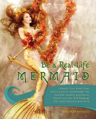 Sei eine echte Meerjungfrau: Entfessle deine innere Sirene mit einem bunten, schwimmfähigen Schwanz, Muschelschmuck und Dekoration, glamourösem Haar und Make-up, Fintas - Be a Real-Life Mermaid: Unleash Your Inner Siren with a Colorful Swimmable Tail, Seashell Jewelry and Decor, Glamorous Hair and Makeup, Fintas