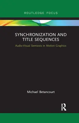 Synchronisation und Titelsequenzen: Audio-visuelle Semiose in der Bewegungsgrafik - Synchronization and Title Sequences: Audio-Visual Semiosis in Motion Graphics