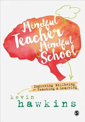 Achtsame Lehrkraft, achtsame Schule: Verbesserung des Wohlbefindens beim Lehren und Lernen - Mindful Teacher, Mindful School: Improving Wellbeing in Teaching and Learning