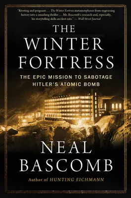 Die Winterfestung: Die epische Mission zur Sabotage von Hitlers Atombombe - The Winter Fortress: The Epic Mission to Sabotage Hitler's Atomic Bomb