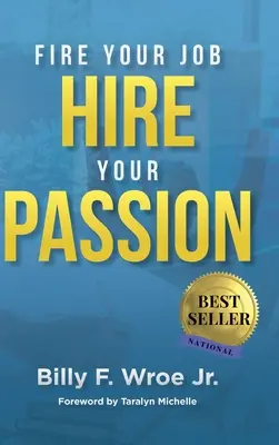 Entlasse deinen Job, stelle deine Leidenschaft ein - Fire Your Job, Hire Your Passion