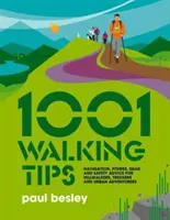 1001 Wandertipps - Tipps zu Navigation, Fitness, Ausrüstung und Sicherheit für Bergwanderer, Trekker und Stadtabenteurer - 1001 Walking Tips - Navigation, fitness, gear and safety advice for hillwalkers, trekkers and urban adventurers