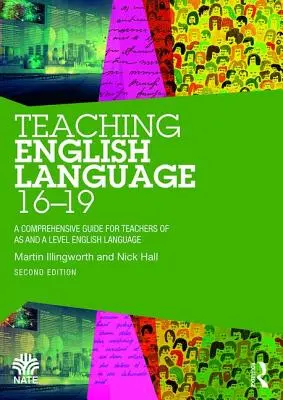 Teaching English Language 16-19 - A Comprehensive Guide for Teachers of AS and A Level English Language