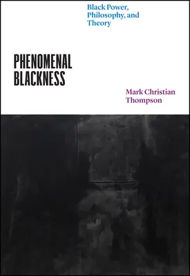 Phänomenale Schwärze: Schwarze Macht, Philosophie und Theorie - Phenomenal Blackness: Black Power, Philosophy, and Theory