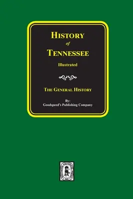 Geschichte von Tennessee illustriert: Die allgemeine Geschichte - History of Tennessee Illustrated: The General History