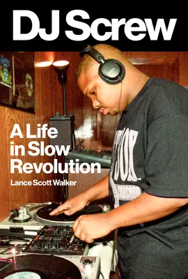 DJ Screw: Ein Leben in langsamer Revolution - DJ Screw: A Life in Slow Revolution