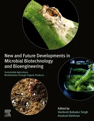 Neue und zukünftige Entwicklungen in der mikrobiellen Biotechnologie und im Bioengineering: Nachhaltige Landwirtschaft: Wiederbelebung durch organische Produkte - New and Future Developments in Microbial Biotechnology and Bioengineering: Sustainable Agriculture: Revitalization Through Organic Products