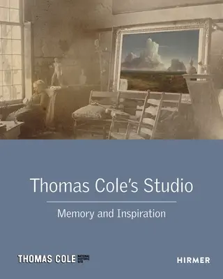 Das Atelier von Thomas Cole: Erinnerung und Inspiration - Thomas Cole's Studio: Memory and Inspiration