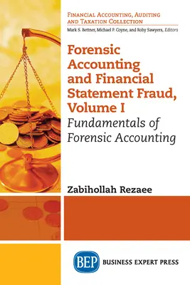 Forensische Rechnungslegung und Bilanzfälschung, Band I: Grundlagen der forensischen Rechnungslegung - Forensic Accounting and Financial Statement Fraud, Volume I: Fundamentals of Forensic Accounting