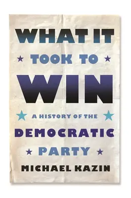 Was es brauchte, um zu gewinnen: Eine Geschichte der Demokratischen Partei - What It Took to Win: A History of the Democratic Party