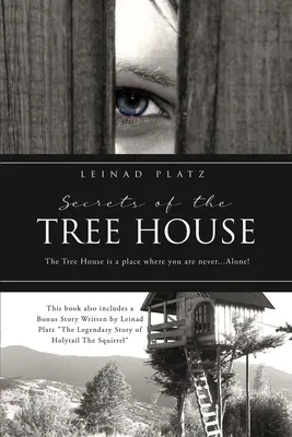 Die Geheimnisse des Baumhauses: Das Baumhaus ist ein Ort, an dem du nie... allein bist! - Secrets of the Tree House: The Tree House is a place where you are never...Alone!