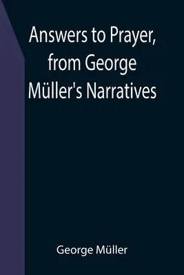 Antworten auf Gebete, aus George Müllers Erzählungen - Answers to Prayer, from George Mller's Narratives