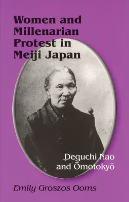 Frauen und millenarischer Protest im Japan der Meiji-Zeit: Deguchi Nao und Ōmotokyō - Women and Millenarian Protest in Meiji Japan: Deguchi Nao and Ōmotokyō