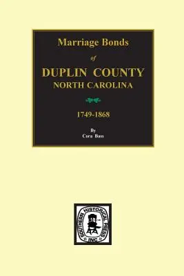 Duplin County, North Carolina, 1749-1868, Heiratsurkunden von. - Duplin County, North Carolina, 1749-1868, Marriage Bonds Of.