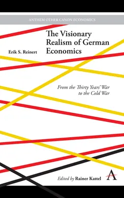 Der visionäre Realismus der deutschen Wirtschaft: Vom Dreißigjährigen Krieg bis zum Kalten Krieg - The Visionary Realism of German Economics: From the Thirty Years' War to the Cold War