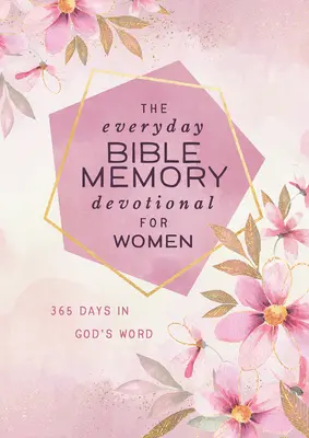 Das alltägliche Bibelgedächtnis für Frauen: 365 Tage in Gottes Wort - The Everyday Bible Memory Devotional for Women: 365 Days in God's Word