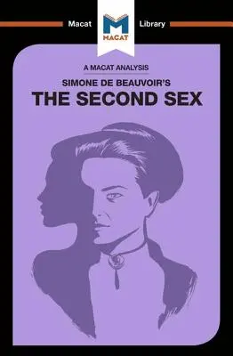 Eine Analyse von Simone de Beauvoir's Das zweite Geschlecht - An Analysis of Simone de Beauvoir's the Second Sex