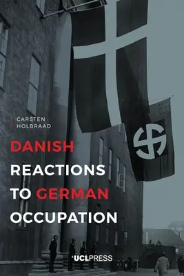 Dänische Reaktionen auf die deutsche Besatzung: Geschichte und Historiographie - Danish Reactions to German Occupation: History and Historiography