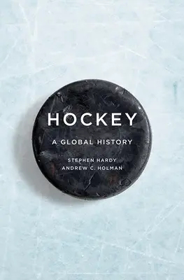 Eishockey: Eine globale Geschichte - Hockey: A Global History