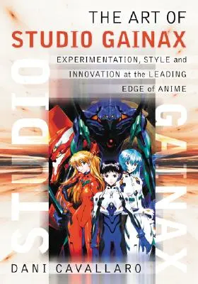Die Kunst des Studio Gainax: Experimente, Stil und Innovation an der Spitze der Anime-Branche - The Art of Studio Gainax: Experimentation, Style and Innovation at the Leading Edge of Anime