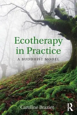 Ökotherapie in der Praxis: Ein buddhistisches Modell - Ecotherapy in Practice: A Buddhist Model