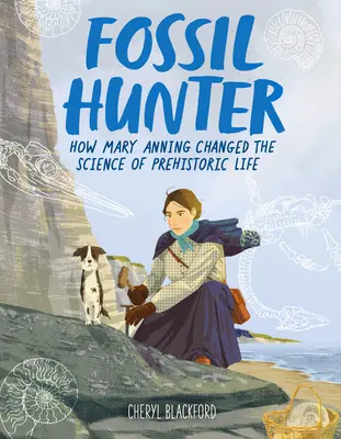 Fossilienjäger: Wie Mary Anning die Wissenschaft vom prähistorischen Leben veränderte - Fossil Hunter: How Mary Anning Changed the Science of Prehistoric Life