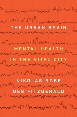 Das städtische Gehirn: Psychische Gesundheit in der vitalen Stadt - The Urban Brain: Mental Health in the Vital City